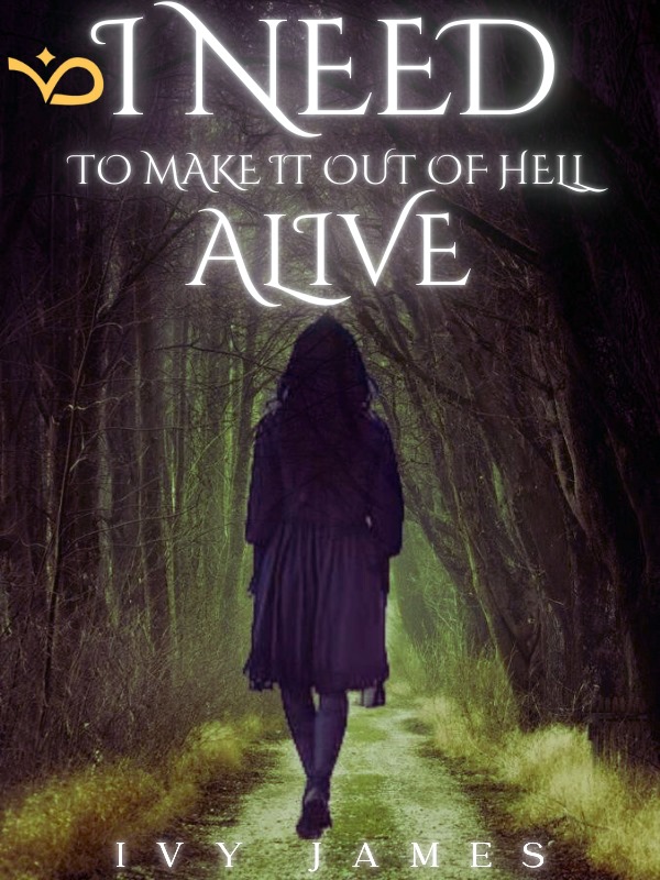 I Need To Make It Out Of Hell Alive