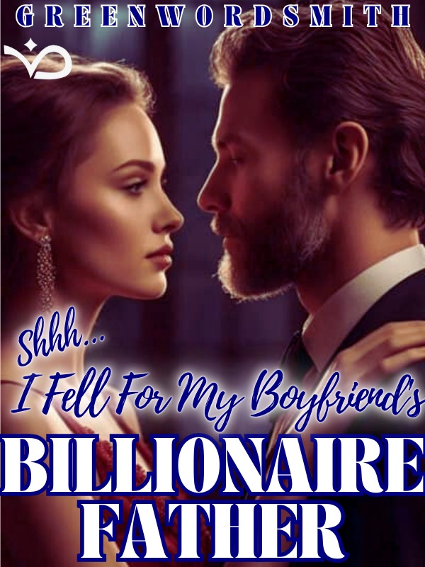 Shh! I Fell For My Boyfriend's Billionaire Father