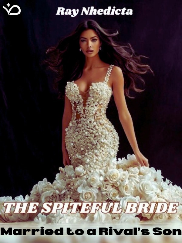 THE SPITEFUL BRIDE: Marry To Rival's Son